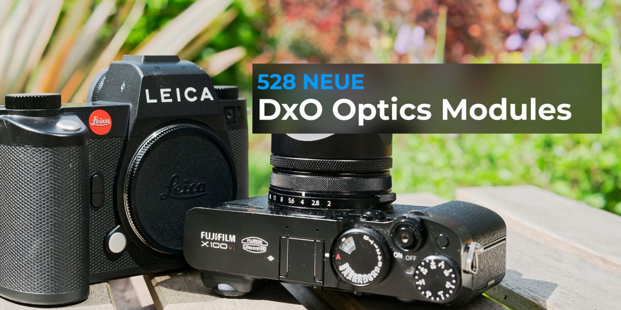 Neue DxO Optics Module unterstützen die Fujifilm X100VI, die Leica SL3 und 12 neue Objektive